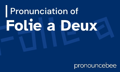 Folie A Deux Pronunciation